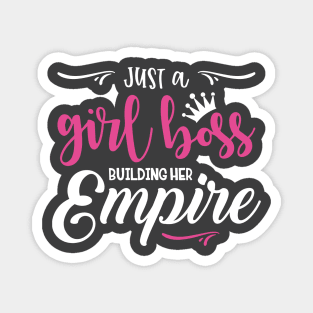 Just a girl boss building her empire Magnet