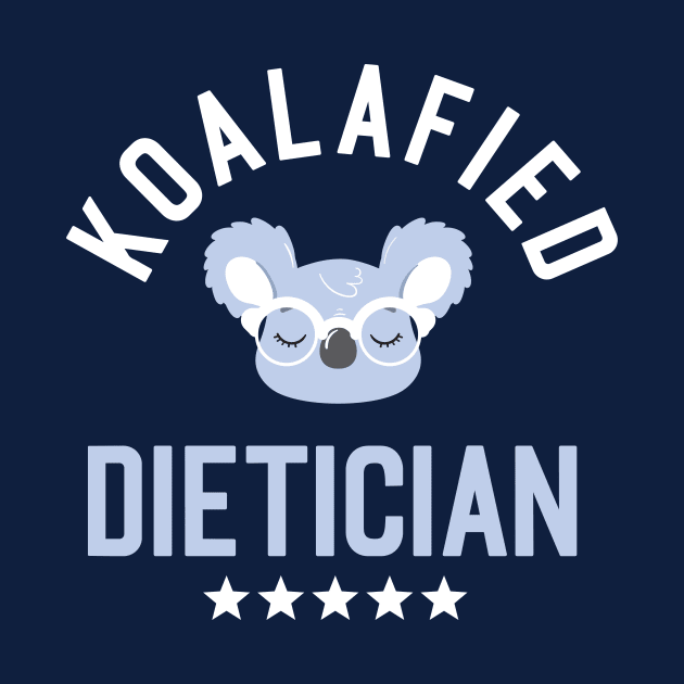 Koalafied Dietician - Funny Gift Idea for Dieticians by BetterManufaktur