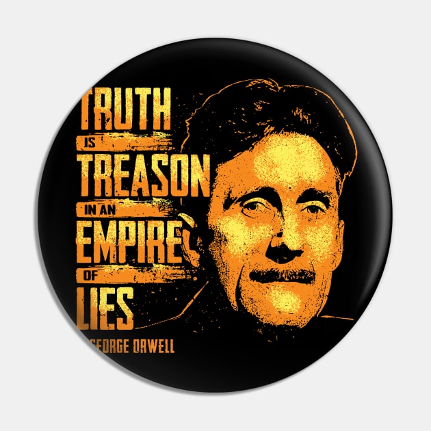 George Orwell Truth is Treason Pin by Efrain1109