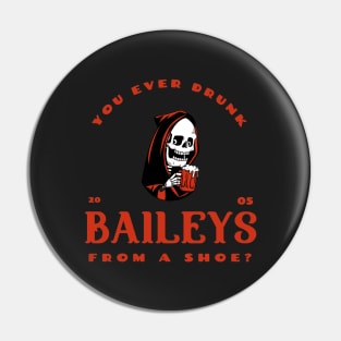 You ever drunk baileys from a shoe? Pin