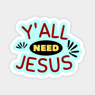 Y'all Need Jesus | Christian Saying Magnet