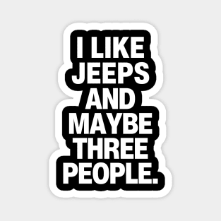 I like jeeps and maybe three people. Magnet