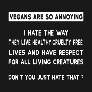 vegans are so annoying T-Shirt