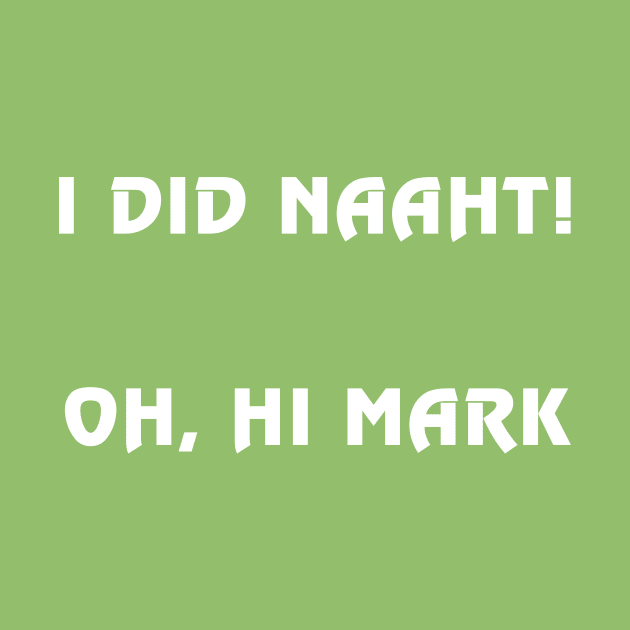 I did naaht...Oh, hi Mark by Exposation