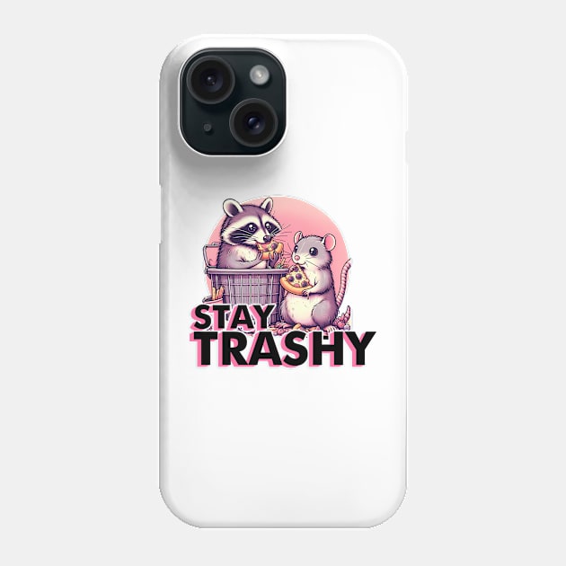 Funny Stay Trashy Phone Case by veranslafiray