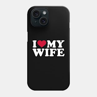 I love my wife Phone Case