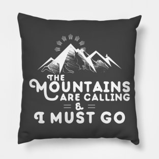 Mountains Are Calling I Must Go T-Shirt Pillow