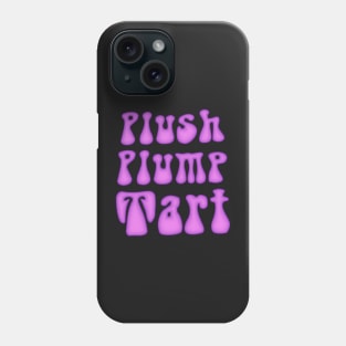 Plush Plump Tart Phone Case