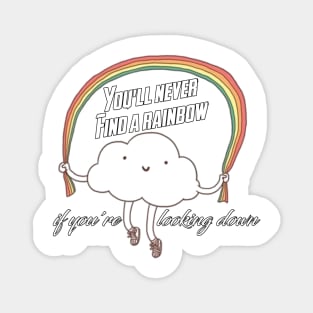 You'll never find a rainbow if you're looking down T-Shirt,  Vacation Tshirt , Holiday Tshirt, Family Shirt, Womens Shirt, Bestseller Magnet