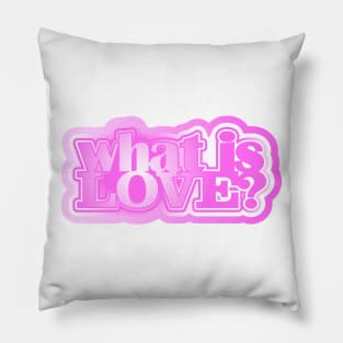 What is love? Pillow