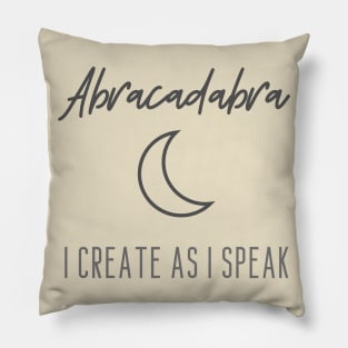Abracadabra: I Create As I Speak Powerful Pagan Wiccan Witch Witchcraft Design Crescent Moon Magician Magic Occult Spells Hex Curse Pillow