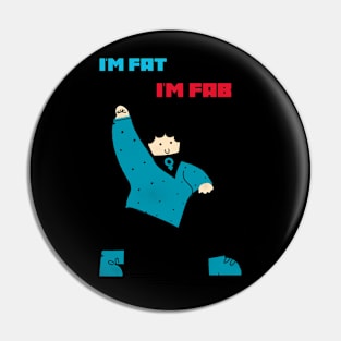 I'm fat, I'm fab Pin