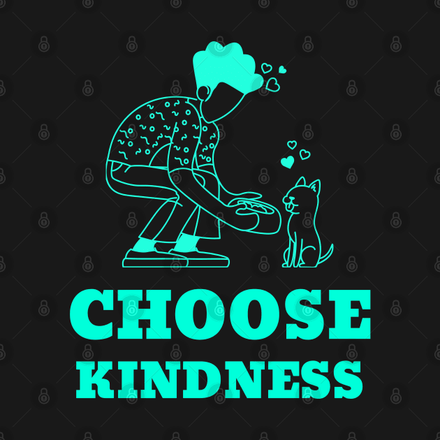 Choose Kindness by BlueCloverTrends