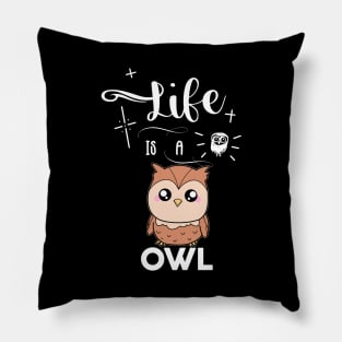 Life Is A Owl Pillow