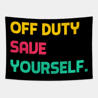 Off Duty Save Yourself Tapestry