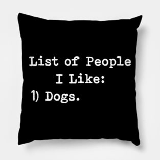 List Of People I Like - Dogs Pillow