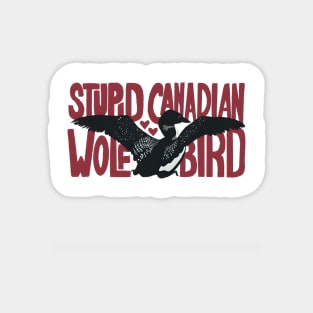 Stupid-Canadian-Wolf-Bird Magnet