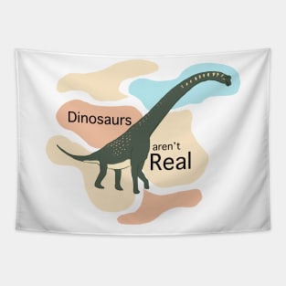 Dinosaurs arn't real Tapestry