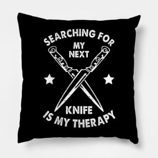 Searching For Next Knife Is Therapy Forging Forge Knife Collector Pillow