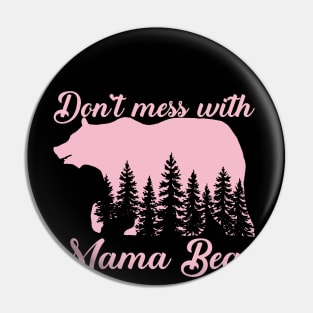 Dont Mess with Mama Bear Mothers Day Pin