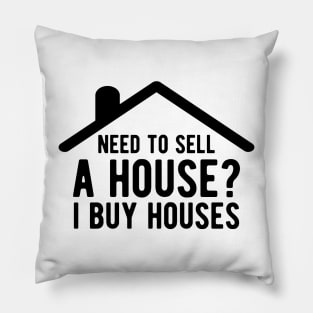 Real Estate - Need to sell House? I buy houses Pillow