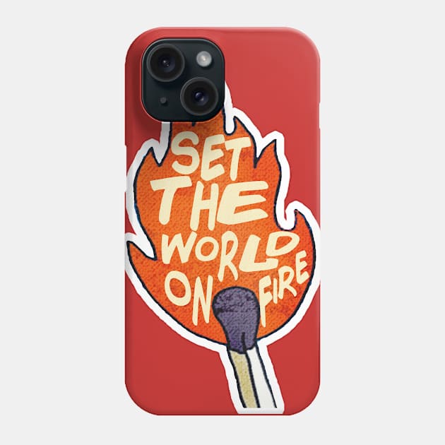 Set The World On Fire - Motivational Typographic Design Phone Case by DankFutura