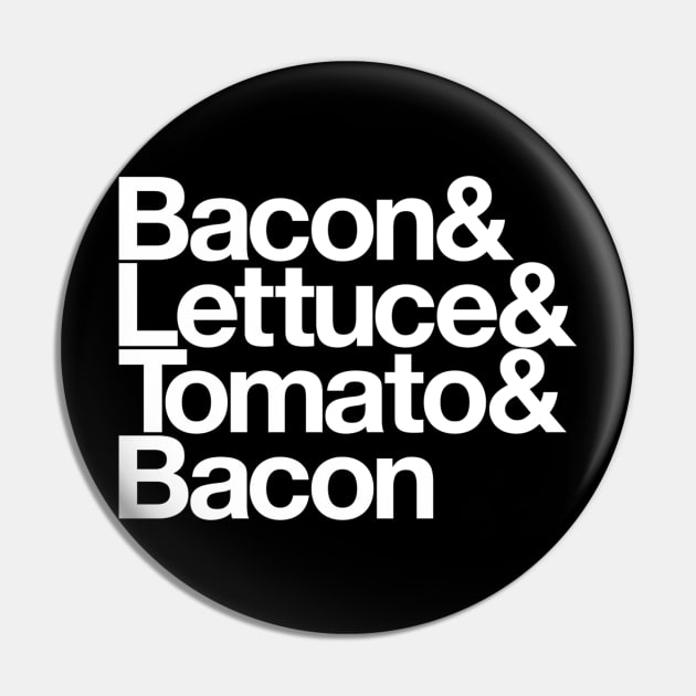 Bacon & Lettuce & Tomato & Bacon Pin by JonnysLotTees