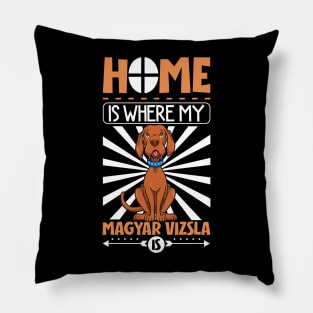 Home is where my Magyar Vizsla is - Magyar Vizsla Pillow