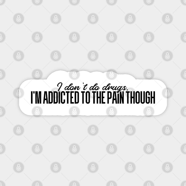 I'm addicted to the pain though Magnet by YDesigns