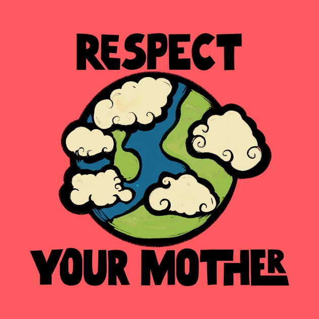 Respect Your Mother Earth by bubbsnugg