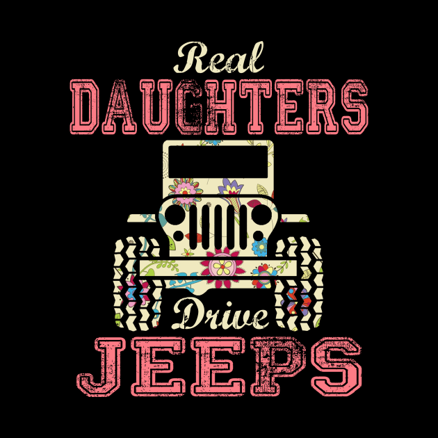 Real Daughters Drive Jeeps Cute Flower Jeep Floral Jeeps Women/Kid Jeep Lover Jeep Girl by Nancie