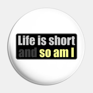 Life is Short And So Am I - Another Day Another Slay - Funny - Bumper - Funny Gift - Car - Fuck - You Pin