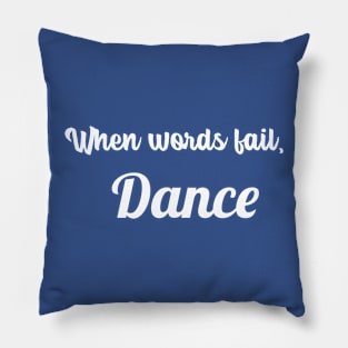 When words fail, Dance Pillow