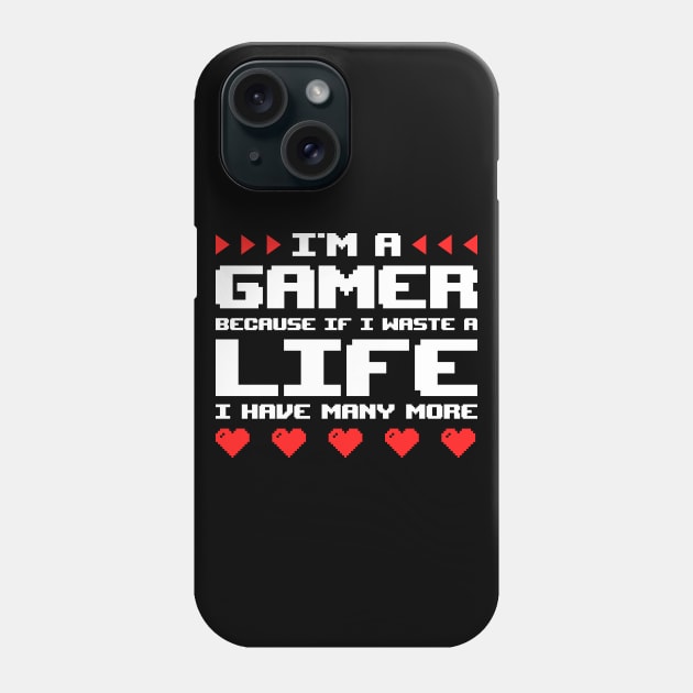 Im A Gamer Because... Phone Case by Sachpica