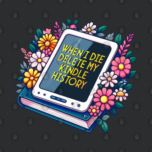 when I die delete my kindle history by sadieillust