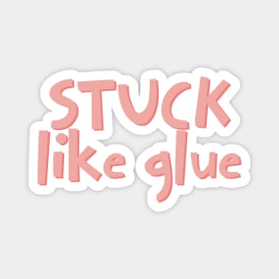 Stuck like glue Magnet