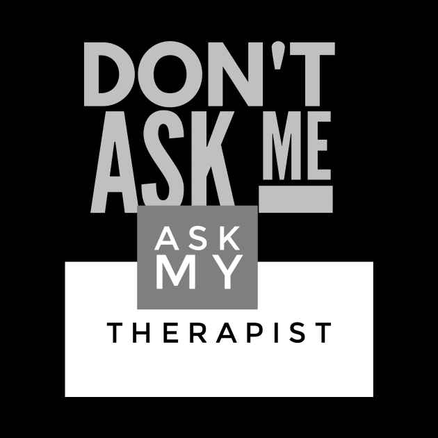 Ask my therapist by DreamsofDubai