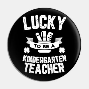 Lucky To Be A Kindergarten Teacher St Patricks Day Pin