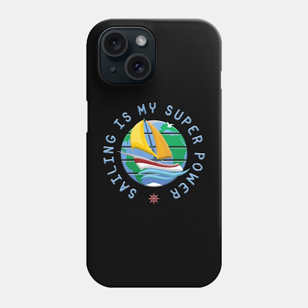 Sailing Is My Super Power Phone Case by funfun