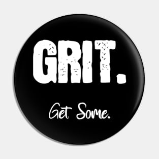 Grit. Get Some. Pin