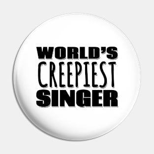 World's Creepiest Singer Pin