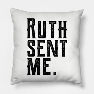 Ruth Sent Me ruth sent me 1 Pillow