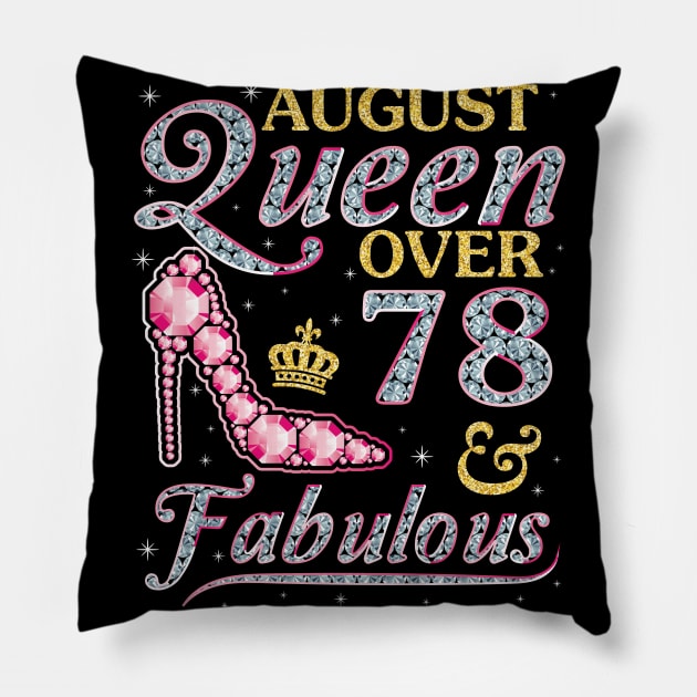 August Queen Over 78 Years Old And Fabulous Born In 1942 Happy Birthday To Me You Nana Mom Daughter Pillow by DainaMotteut