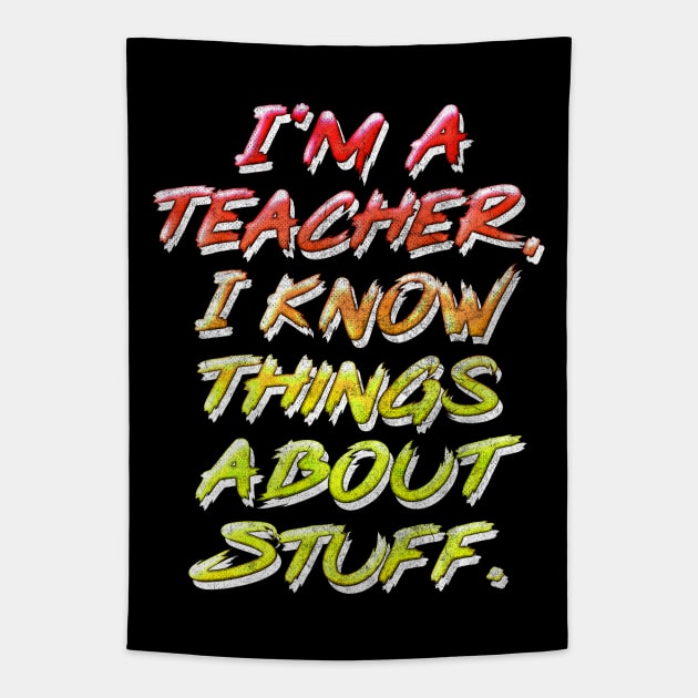 I'm A Teacher, I Know Things About Stuff // Retro Typography Design Tapestry by DankFutura