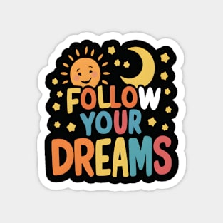 Follow Your Dreams Magnet