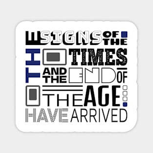 The Signs Of The Times And The End Of The Age Have Arrived Magnet