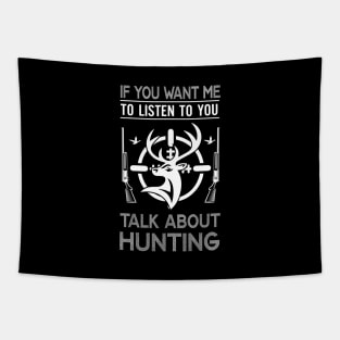If You Want Me To Listen To You Talk About Hunting Tapestry