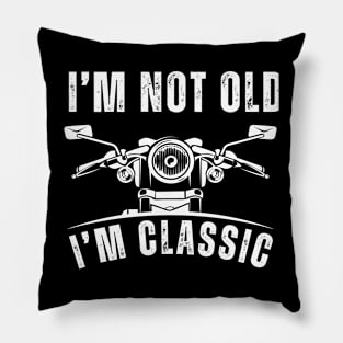 I'm Not Old I'm Classic - Classic Motorcycle Design Pillow