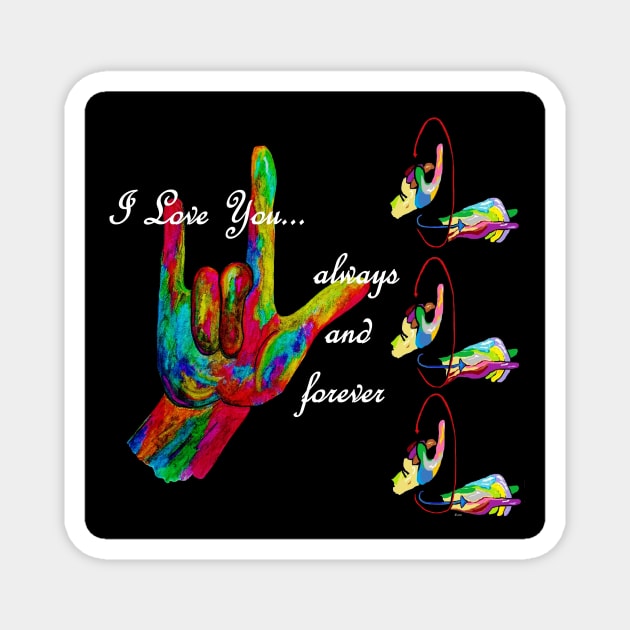 ASL I Love You Always and Forever Magnet by EloiseART