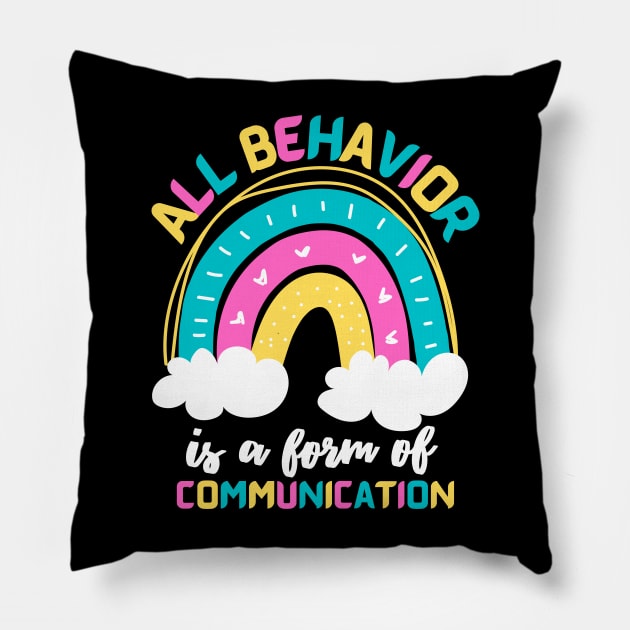 All Behavior Is A Form Of Communication Rainbow Pillow by JustBeSatisfied